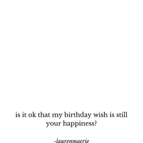 by laurenmaerie on Instagram: "another birthday .  .  is it ok that my birthday wish is still your happiness?    .  .  .  original content. all rights reserved. © laurenmaerie tag me if reposting @thepathetic.kind #thepathetickind ♡" Poetic Birthday Wishes, Happy Birthday Poem, Birthday Poetry, My Birthday Wish, Thanks For Birthday Wishes, Birthday Poem, Birthday Poems, Soothing Quotes, Birthday Wishes For Myself