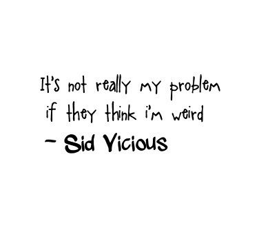 .. True Stories, Sid Vicious Quotes, Sid Vicious, Word Up, Im Crazy, Wonderful Words, Great Quotes, Beautiful Words, Inspire Me