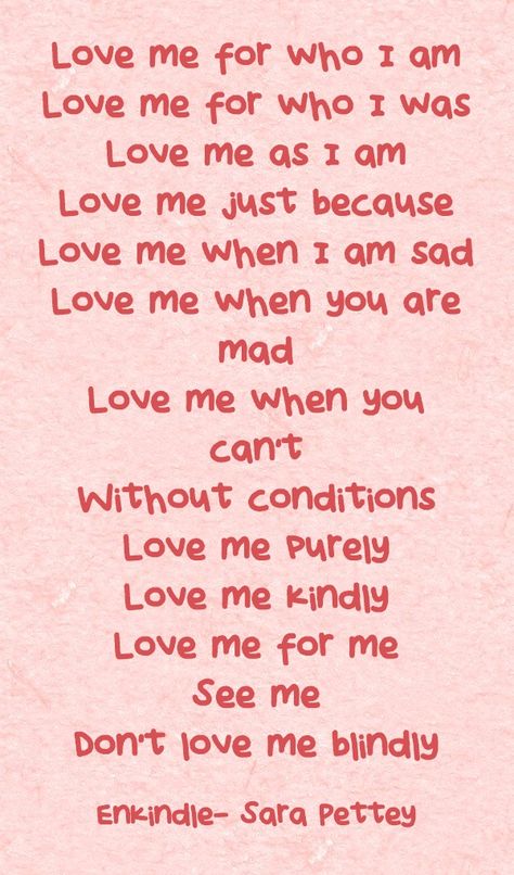 Love me for who I am Love me for who I was Love me as I am Love me just because Love me when I am sad Love me when you are mad Love me when you can't Without conditions Love me purely Love me kindly Love me for me See me Don't love me blindly Love Me For Me, Please Love Me, Dont Love Me, Mad Love, Madly In Love, Love Memes, Meaningful Words, See Me, Me When