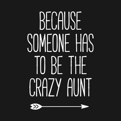 Being Aunt Quotes, Quotes To Niece From Aunt, Aunt Life Quotes Funny, Being An Auntie Quotes, Crazy Aunt Memes Funny, Crazy Aunt Quotes, Niece Quotes From Aunt Funny Hilarious, Niece Quotes From Aunt Funny, Proud Aunt Quotes