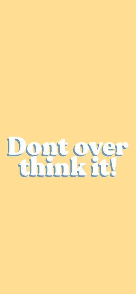 Design, Don’t Overthink It Wallpaper, Dont Overthink It Wallpaper, It Wallpaper, Inspirational Wallpaper, Inspirational Wallpapers, Screen Savers, Things To Think About, Quick Saves