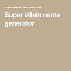 Super Hero Name Generator, Hero Name Generator, Super Villain Names, Last Name Generator, Dragon Names Generator, Writing Generator, Superhero Writing, Word Generator, Character Name Generator