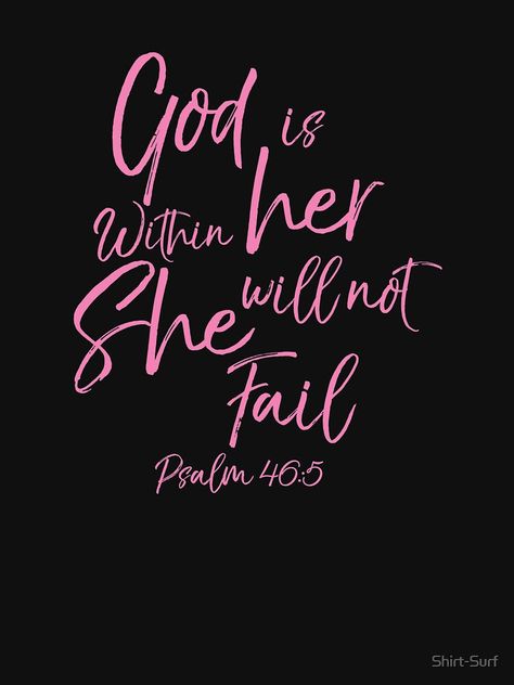 "God is Within Her She Will Not Fail Psalm 16:5" T-shirt by Shirt-Surf | Redbubble The Power Is Within You, God Is With Her Quotes, Psalm 48:5, God Within Her She Will Not Fail, Good Is Within Her She Will Not Fail, She Has God In Her She Will Not Fail, God Will Never Fail You, God Is Within Her She Will Not Fail Wallpaper Iphone, God Is In Her She Will Not Fail