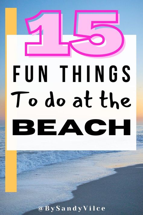 15 fun things to do at the beach Things To Do In Beach, Things To Do At The Beach By Yourself, Things To Do On Beach Vacation, Girls Beach Trip Activities, Beach Trip Ideas Friends, Things To Do On A Beach, Fun Activities To Do At The Beach, Things To Do At Beach With Friends, Fun Things To Do At Beach