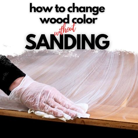 How to Change Wood Color Without Sanding Staining Cabinets Without Sanding, Change Wood Color, Whitewash Stained Wood, How To Restain Wood, Painting Over Stained Wood, Restaining Wood Furniture, Paint Stained Wood, Sanding Furniture, Refinish Wood Furniture