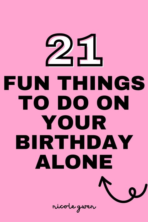 things to do on your birthday alone Small Things To Do For Your Birthday, Fun Things To Do For Your 21st Birthday, What To Do For My 20th Birthday, 21st Birthday Things To Do, Things To Do On Birthday At Home, Best Things To Do On Your Birthday, Birthday Ideas By Yourself, Happy Birthday Celebration Ideas, What To Do On Your Birthday At Home