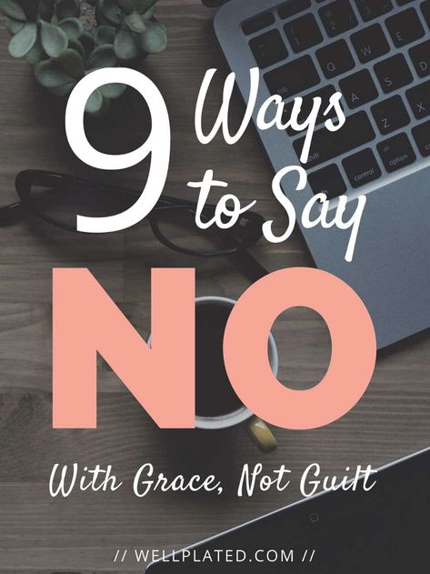 Different Ways To Say No, The Art Of Saying No, Learning To Say No Quotes, How To Tell Someone No Nicely, Ways To Say No Nicely, Nice Ways To Say No, How To Say No Without Feeling Guilty, Learn To Say No, How To Say No Nicely