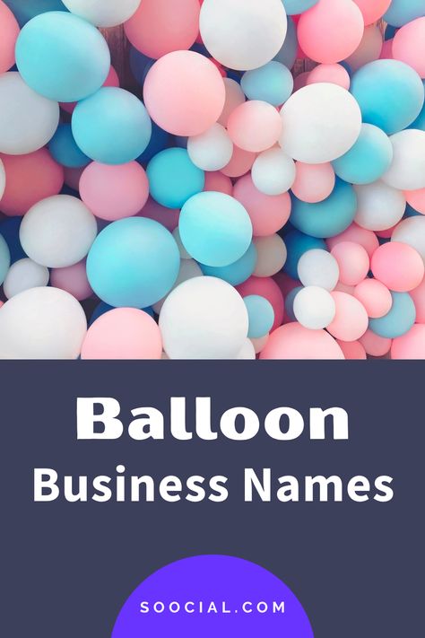 Ballon Business Names, Balloon Company Name Ideas, Party Decor Business Name Ideas, Party Planning Business Names, Event Planner Names Ideas, Balloon Business Names, Event Company Names Ideas, Gift Shop Names, Cute Business Names
