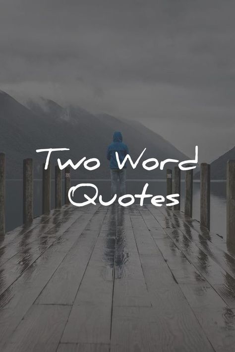 Two Word Quotes 3 Word Quotes, Two Word Quotes, Three Word Quotes, 2 Word Quotes, Short Powerful Quotes, Short Deep Quotes, Short Positive Quotes, Key Quotes, Word Quotes