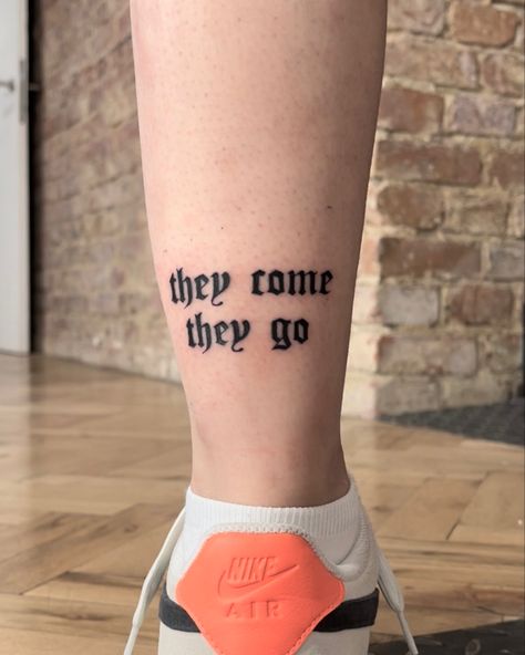 #lettering #letteringtattoo #tattoo #tattooinspo #smalltattoo #smalltattooideas Small Tattoos, They Come They Go Tattoo, They Come They Go, Go Tattoo, Lettering Tattoo, Tattoo Lettering, Print Tattoos, Tattoo Inspiration, Paw Print Tattoo