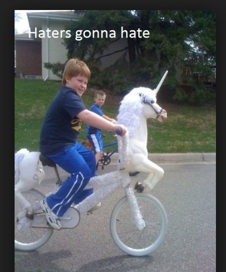 Haters gonna hate on my unicorn bike Unicorn Bike, Thursday Humor, They See Me Rollin, Nyan Cat, Haters Gonna Hate, Get Happy, Kids Ride On, E Card, I Smile