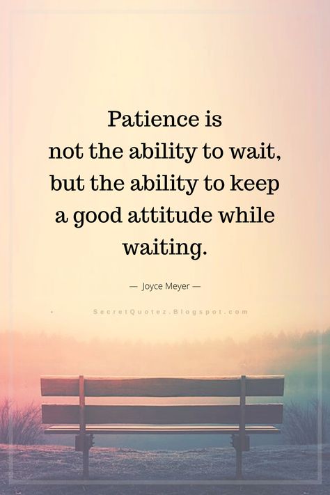Quotes Patience, Best Summer Recipes, New Job Quotes, Joyce Meyer Quotes, Waiting Quotes, Patience Quotes, Job Quotes, Secret Quotes, Quotes About Everything