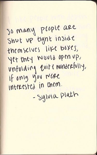 Everyone has a story. Everyone thinks their story is the best. Shut up and listen to someone else's story. You may be surprised how interesting it is. Sylvia Plath Quotes, Quotes Literature, Fina Ord, A Course In Miracles, So Many People, E Card, Wonderful Words, Quotable Quotes, What’s Going On