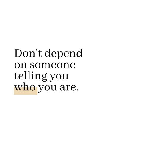 You Know Who You Are, Decide Who You Want To Be, Quotes And Who Said Them, You Are Entirely Up To You, Become Who You Are, Are You Who You Want To Be, Know Who You Are Quotes, Remember Who The F You Are, Quotes About Not Knowing Who You Are