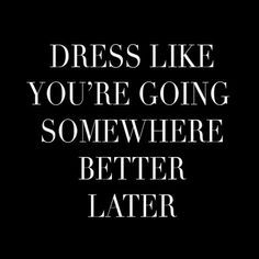 Dress well. /thecoveteur/                                                       … Fashion Quotes, Fina Ord, The Words, Inspirational Quotes Motivation, Great Quotes, Beautiful Words, Inspirational Words, Cool Words, Words Quotes
