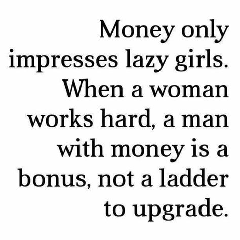 Money Only Impresses Lazy Women, Get Money Quotes, Inspirations Quotes, Working Girls, Quotes For Girls, Quotes Pinterest, Oscar Wilde Quotes, Cheesy Quotes, Get Money