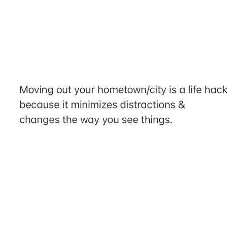 Move Back Home Quotes, Moving On Fast Quotes, Moving From Hometown Quotes, Moving From Home Quotes, Moving To Another City Quotes, Moving Away From Hometown Quotes, Move Out Of Your Hometown Quotes, Moving Out Of Your Home Town Quotes, Move Away From Your Hometown Quotes
