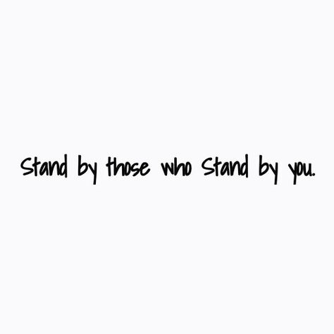 Stand by those who stand by you Country Quotes, I Will Stand By You Quotes, Cute Country Quotes, Got Your Back Quotes, Back Quotes, Funny Life Lessons, Quotes Friends, Support Quotes, Quotes Friendship