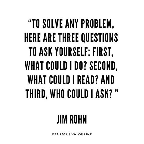 “To solve any problem, here are three questions to ask yourself: First, what could I do? Second, what could I read? And third, who could I ask? ” | Jim Rohn Quotes / #quote #quotes #motivation #motivational #inspiring #inspiration #inspirational #motivating #success / |success quotes / |money quo… • Millions of unique designs by independent artists. Find your thing. Endorphins Quotes, Change Management Quotes, Logical Quotes, Three Word Quotes, Office Motivation, Risk Quotes, Change Is Good Quotes, Logic Quotes, Jim Rohn Quotes