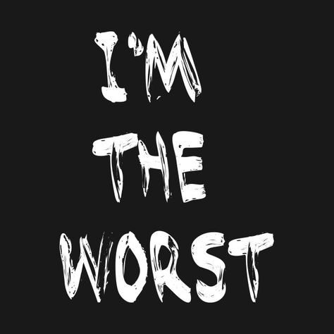 I'm The Worst — cute, flirty t-shirt!  Women's Clothing I’m The Worst Person Quotes, I'm The Worst Person, Im Not Perfect Quotes Woman, I’m Bored Quotes, I'm The Worst Person Quotes, I Am The Worst Person Quotes, Im Bad Person Quotes, Im An Awful Person, Am I That Bad