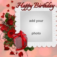 Happy Birthday Picture Frames, Special Happy Birthday Wishes Gif, Happy Birthday To Me Wishes, Happy Birthday To Son, Happy Birthday Frame Add Photo, Happy Birthday With Photo, Happy Birthday To Friend, Free Birthday Images, Happy Birthday Picture Frame