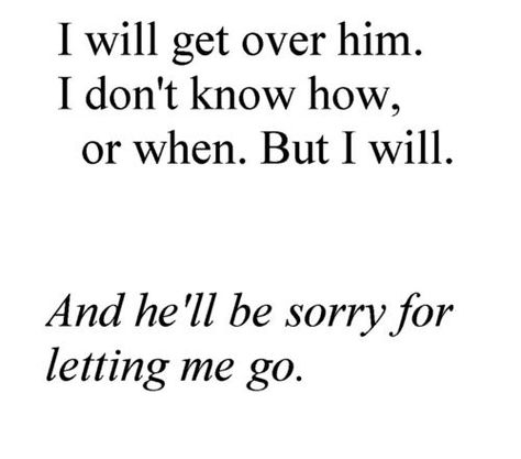 I will get over him.... Uplifting Quotes, Break Up Quotes, Get Over Him Quotes, Get Over Him, Boy Bye, Getting Over Him, Breakup Quotes, Quotes About Moving On, Quotes For Him