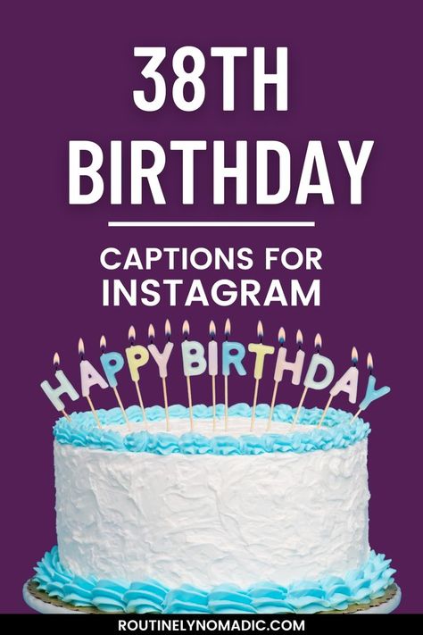 Cake with 38th birthday captions for Instagram 38 Birthday Caption, Happy 38 Birthday Quotes, 38 Birthday Quotes, 38th Birthday Quotes, Birthday Captions For Instagram, Birthday Captions For Myself, Cake Captions, Happy 38th Birthday, Happy 38 Birthday