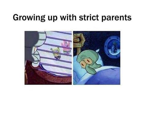 Humour, Strict Parents Quotes, Strict Parents Truths, Having Strict Parents, Overprotective Parents, Parents Be Like, Strict Parents, Spongebob Memes, Parenting Memes