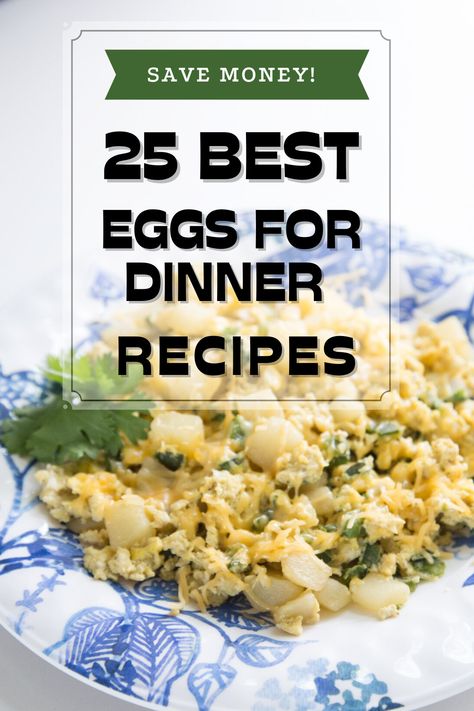 Save Money on Groceries: 25 Eggs for Dinner Recipes Eggs For Dinner Recipes Easy, Main Course Egg Dishes, Main Dishes Using Eggs, Easy Egg Dishes Dinners, Dinner Eggs Recipes, Main Dish Egg Recipes Dinners, Eggs Main Dish Dinners, Dinner Recipe With Eggs, Egg For Dinner Recipes