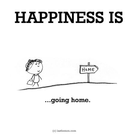 http://lastlemon.com/happiness/ha0138/ HAPPINESS IS...going home. Humour, Happy Thoughts, Going Home Quotes, Last Lemon, What Is Happiness, Home Quotes, What Makes You Happy, Happy Moments, Happiness Is