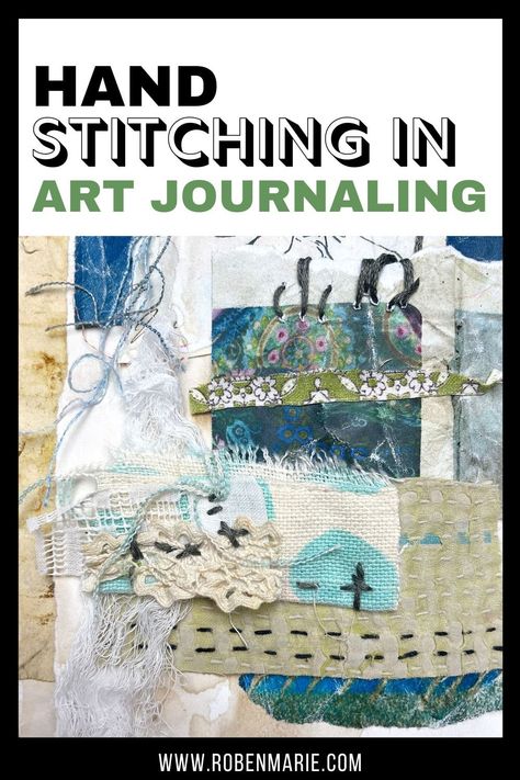 Hand stitching in art journaling with fabric and paper Stitch Journal Ideas, Roben Marie Smith, Hand Stitching On Paper, Fiber Art Ideas, Slow Stitching Stitches, Paper Stitching Art, Slow Stitching Ideas Textile Art, What Is Slow Stitching, Slow Stiching Projects