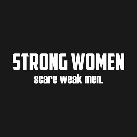 Humour, Strong Women, Funny Quotes About Men, Strong Women Scare Weak Men, Quotes About Men, Weak Men, Strong Women Quotes, Men Quotes, Quotes About Strength