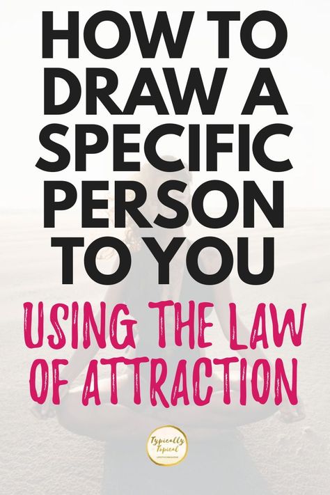 Law Of Attraction, Specific Person, The Law Of Attraction, To Draw