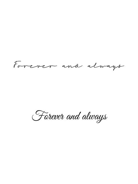 Always You Tattoo, Forever And Always Tattoos, Always And Forever Tattoo, Forever And Always Tattoo, Always Tattoo, Forever Tattoo, Phrase Tattoos, Tattoo Font, Tat Ideas