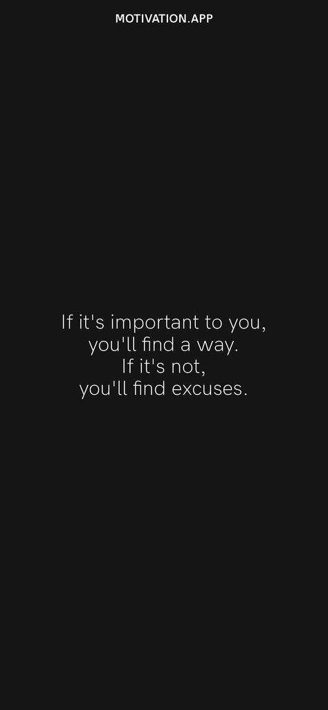 Excuses Or Results Quote, Stop Making Excuses Quotes Relationships, If It's Important You'll Find A Way, If Its Important To You Youll Find A Way, Excuses Quotes Relationship, Stop Making Excuses Quotes, Solution Quotes, Ready Quotes, Excuses Quotes