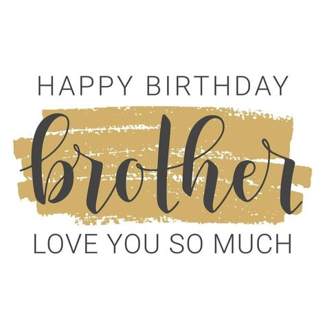 Happy Birthday Brother Template, Happy Birthday Brother Cake, For Brother Birthday Wishes, Wishes For Brother Birthday, Happy Birthday My Brother, Happy Birthday Illustration, Happy Birthday Wishes Messages, Brother Birthday Quotes, Handwritten Lettering