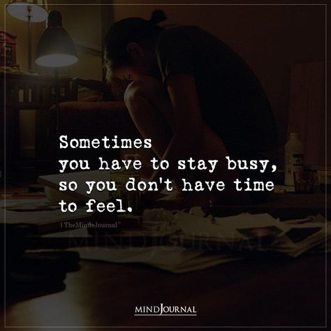 Sometimes you have to stay busy, so you don’t have time to feel. #lifelessons #lifequotes Quotes Busy Life, Life Busy Quotes, Some Times Quotes Feelings, Having Time For Someone Quotes, Everyone Is Busy In Their Life Quotes, Important Life Quotes, Stay Busy Quotes Feelings, Don’t Have Time Quotes, Stay Busy So I Dont Have Time To Feel