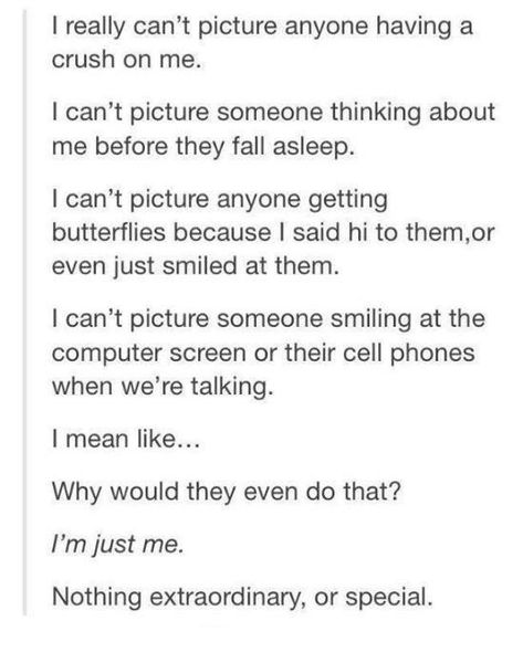 So me. I can’t picture ME being the focus of someone’s attention. Yet I crave it. Humour, Someone Smiling, Getting Butterflies, Someone Thinking, Friends Text, Crush On Me, Funny Tumblr, A Crush, Me Me