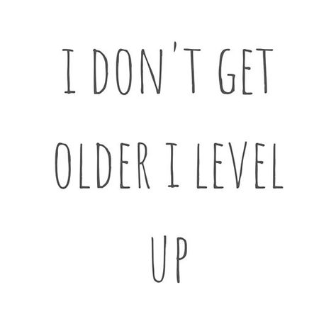Humour, Birthday Level Up Quotes, When You Level Up Quotes, My Birthday Quotes Funny, Getting Older Quotes Humor, Getting Older Quotes Women, Funny Quotes For Birthday, Motivational Birthday Quotes, Quotes Getting Older
