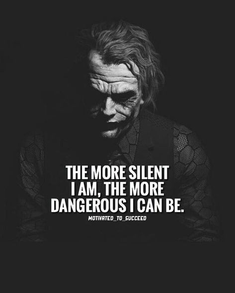 the more silent I am, the more dangerous I can be. Follow me for more @motivationwishing Joker Love Quotes, Best Joker Quotes, Villain Quote, Motivational Inspirational Quotes, Strong Mind Quotes, Savage Quotes, Whatsapp Wallpaper, Motivatinal Quotes, Warrior Quotes