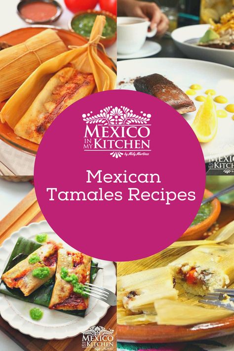 Mexico, Mexico In My Kitchen Recipes, Tamales Authentic Mexican, Traditional Tamales, Mexico In My Kitchen, Recipes For Pork, Chicken Poblano, Mexican Tamales, Kitchen Traditional