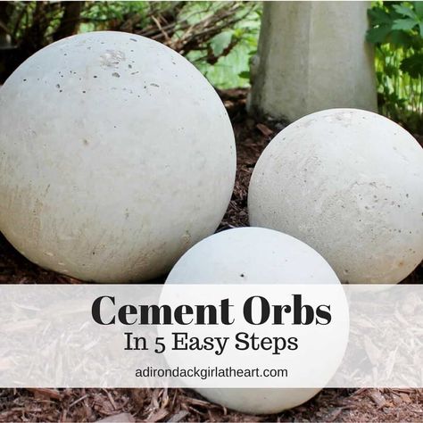 Cement Orbs in 5 Easy Steps adirondackgirlatheart.com Cement Orbs, Garden Art Sculptures Cement, Concrete Yard, Garden Spheres, Garden Globes, Cement Garden, Garden Balls, Concrete Diy Projects, Magic Garden