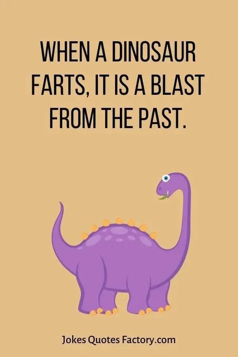 Funny Dinosaur Quotes, Funny Dinosaur Pictures, Dinosaur Jokes, Fart Quotes, Dinosaur Quotes, Preschool Quotes, Guy Quotes, Dinosaur Puns, Funny Dinosaurs