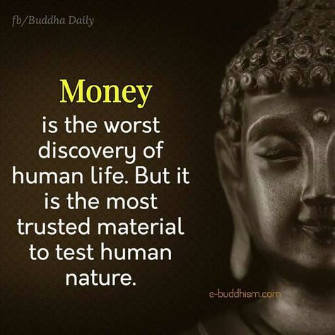 Nothing else brings out a person's true colors like money, especially observing what they will do to get more and how people behave when they have plenty. Buddhist Quotes, Buddha Quote, Buddha Thoughts, Buddha Quotes Inspirational, Buddhism Quote, Buddha Teachings, Buddha Quotes, About Money, Human Nature