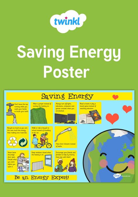Energy Saving Week is 21st - 27th January! Download and display this lovely poster to encourage your class to save energy at school and at home. Sign up to Twinkl to discover more energy saving teaching resources and ideas!   #energysaving #energy #environment #environmentallyfriendly #eco #ecofriendly #teaching #teachingresources #twinkl #twinklresources #primaryschool #display #classroomdisplay #poster #printablesforkids #home #recycling #walking #earth #planet #savetheplanet Save Energy Poster Drawing, Energy Saving Poster, Green Energy Poster, Renewable Energy For Kids, Save Electricity Poster, Energy Conservation Poster, Save Energy Paintings, Save Energy Poster, Energy Conservation Day
