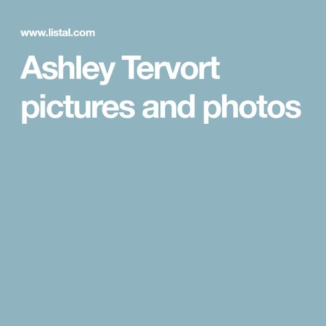 Ashley Tervort pictures and photos Ashley Tervort Photos, Ashley Tervort, Picture Photo, Camisole Top