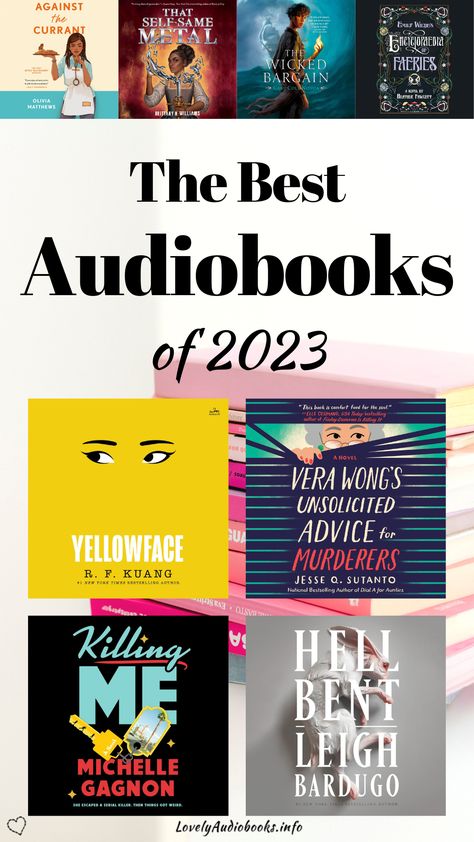 The Best Audiobooks of 2023 (collage of audiobook covers showing Against the Currant, That Self-Same Metal, The Wicked Bargain, Emily Wilde’s Encyclopaedia of Faeries, Yellowface, Vera Wong’s Unsolicited Advice for Murderers, Hell Bent) Best Mystery Audiobooks, Audio Book Recommendations, Best Books On Audible, Best Audio Books 2023, Audible Books Reading Lists, Best Audiobooks 2023, Best Books To Listen To On Audible, Best Novels 2023, Best Audiobooks 2022