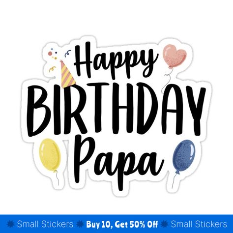 Decorate laptops, Hydro Flasks, cars and more with removable kiss-cut, vinyl decal stickers. Glossy, matte, and transparent options in various sizes. Super durable and water-resistant. Happy Birthday Papa is the perfect gift for Papa! Happy Birthday Papa Cake, Happy Birthday Papa Wishes, Happt Birthday, Happy Birthday Mommy, Happy Birthday Papa, Anniversary Plans, Birthday Wish For Husband, Disney Frozen Birthday, Car Birthday Theme