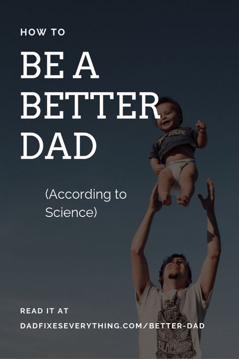 How To Be A Better Husband And Father, How To Be A Better Father, Being A Father, Dad Advice, Good Read, Better Parent, Fun Activities To Do, Dad Baby, Father Son