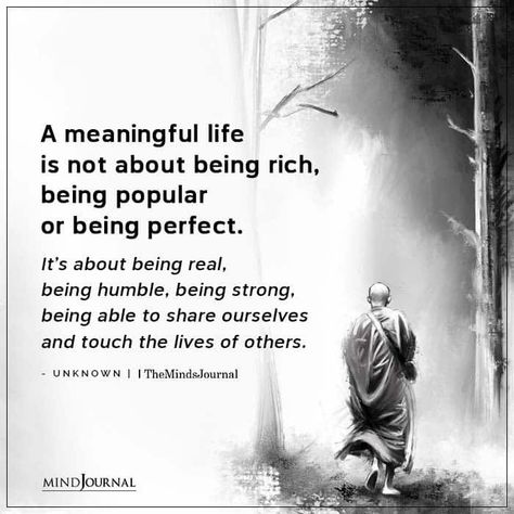 A meaningful life is not about being rich, being popular, or being perfect. It’s about being real, being humble, being strong, being able to share ourselves and touch the lives of others. #life #lifelesson Angeles, Humble Beginnings Quotes, Be Humble Quotes Life Lessons, What Is The Meaning Of Life, Fallen Angel Quotes, Be Strong Quotes, Yoga Intentions, Buddha's Quotes, Buddhism Beliefs